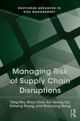 Managing Risk of Supply Chain Disruptions (Routledge Advances in Risk Management Book 3)