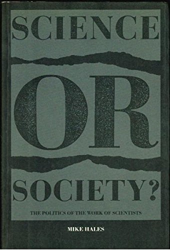Science Or Society? The Politics of the Work of Scientists