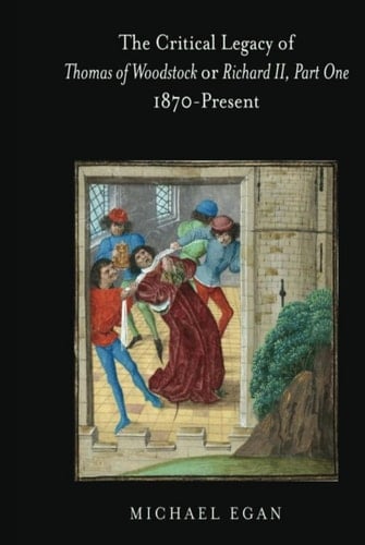 Thomas of Woodstock or Richard II, Part One: The Critical Legacy 1870-Present