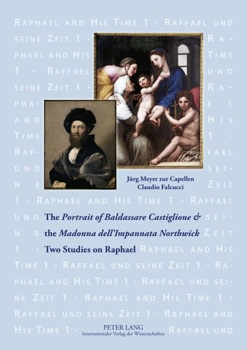 The Portrait of Baldassare Castiglione & the Madonna Dell'Impannata Northwick Two Studies on Raphael