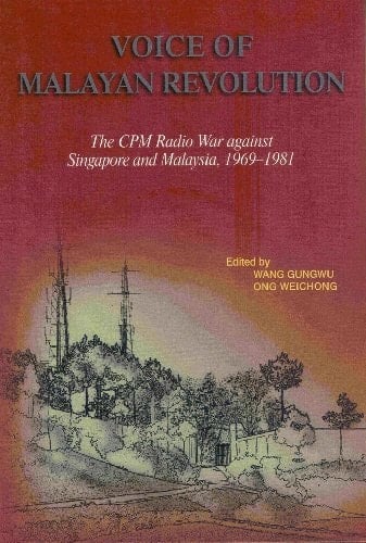 Voice of Malayan Revolution: The CPM Radio War against Singapore and Malaysia, 1969-1981 (Normal Edition)