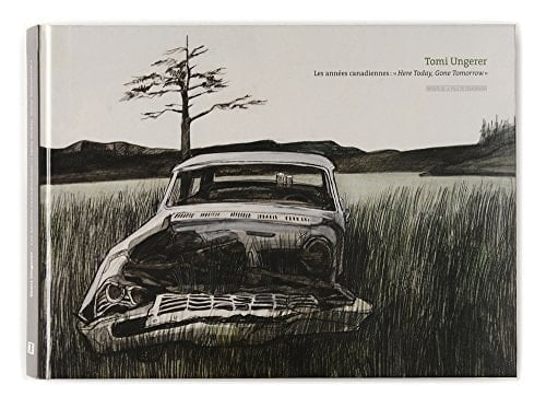 Ausst. u.d.T.: Les années canadiennes de Tomi Ungerer : "here today, gone tomorrow"