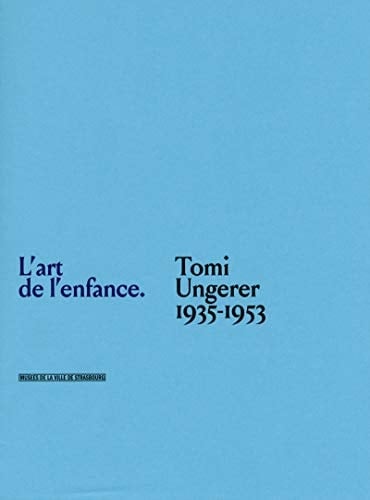 L'art de l'enfance Tomi Ungerer 1935-1953
