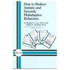 How to Reduce Autistic and Severely Maladaptive Behaviors