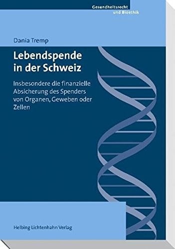 Lebendspende in der Schweiz insbesondere die finanzielle Absicherung des Spenders von Organen, Geweben oder Zellen