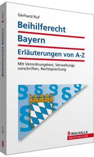 Beihilferecht Bayern: Erläuterungen von A-Z Mit Verordnungstext, Verwaltungsvorschriften, Rechtsprechung