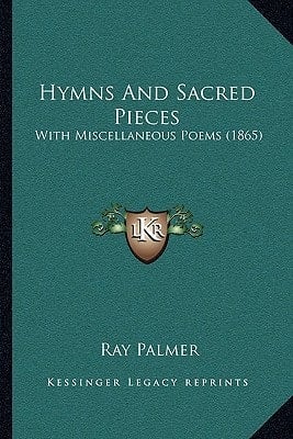 Hymns And Sacred Pieces: With Miscellaneous Poems (1865)