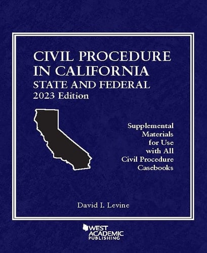 Civil Procedure in California State and Federal, 2023 Edition