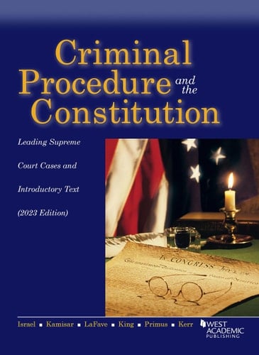 Criminal Procedure and the Constitution, Leading Supreme Court Cases and Introductory Text 2023