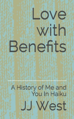 Love with Benefits: A History of Me and You In Haiku