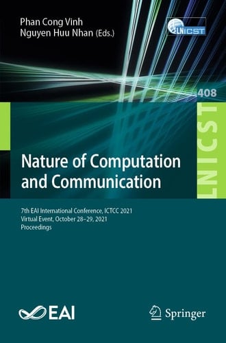 Nature of Computation and Communication 7th EAI International Conference, ICTCC 2021, Virtual Event, October 28–29, 2021, Proceedings