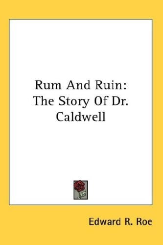 Rum and Ruin: The Story of Dr. Caldwell