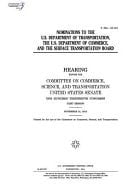 Nominations to the U. S. Department of Transportation, the U. S. Department of Commerce, and the Surface Transportation Board