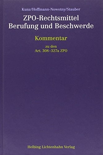 ZPO-Rechtsmittel Berufung und Beschwerde Kommentar zu den Art. 308-327a ZPO