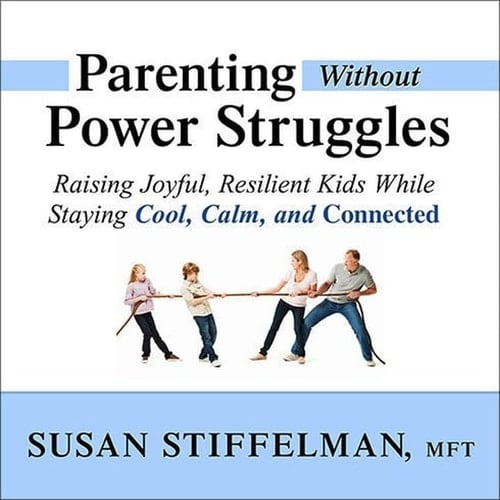 Parenting Without Power Struggles Lib/E: Raising Joyful, Resilient Kids While Staying Cool, Calm, and Connected (English and Norwegian Edition)