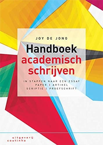 Handboek academisch schrijven in stappen naar een essay, paper, artikel, scriptie of proefschrift