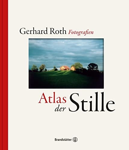 Atlas der Stille Fotografien aus der Südsteiermark 1976-2006