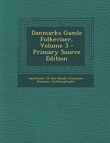 Danmarks Gamle Folkeviser, Volume 3 - Primary Source Edition