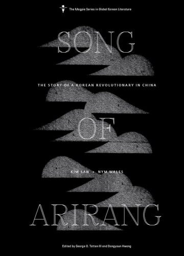 Song of Arirang The Story of a Korean Revolutionary in China