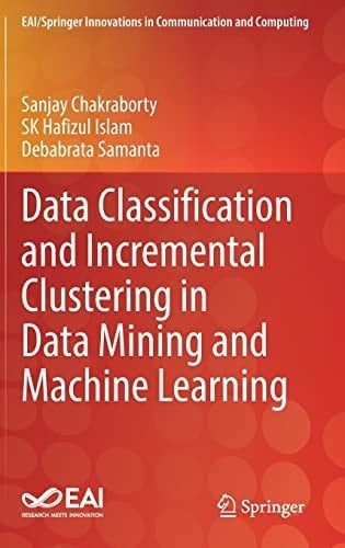 Data Classification and Incremental Clustering in Data Mining and Machine Learning