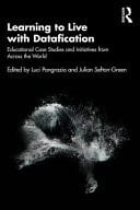 Learning to Live with Datafication Educational Case Studies and Initiatives from Across the World