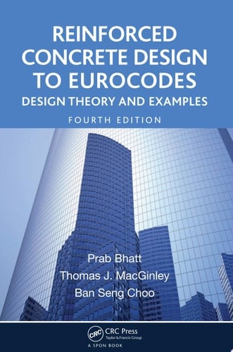 Reinforced Concrete Design to Eurocodes Design Theory and Examples, Fourth Edition