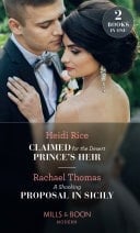 Claimed for the Desert Prince's Heir / a Shocking Proposal in Sicily: Claimed for the Desert Prince's Heir / a Shocking Proposal in Sicily