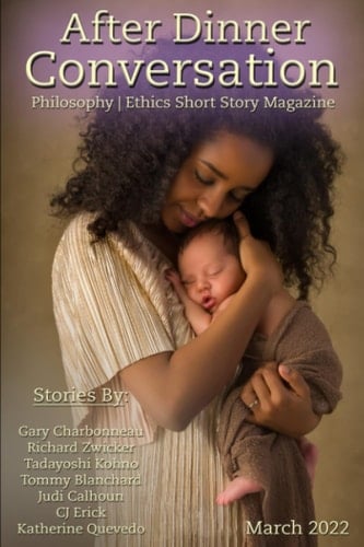After Dinner Conversation (March, 2022): Philosophy | Ethics Short Story Literary Magazine (After Dinner Conversation Magazine)