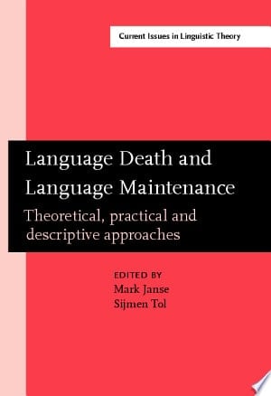 Language Death and Language Maintenance Theoretical, Practical and Descriptive Approaches