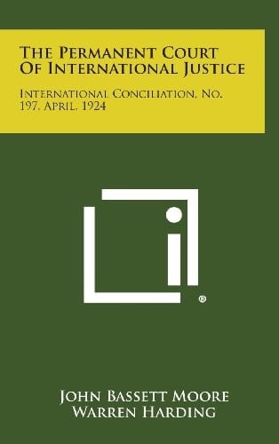The Permanent Court of International Justice International Conciliation, No. 197, April, 1924