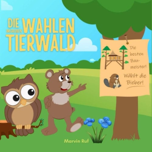 Die Wahlen im großen Tierwald: Was Demokratie bedeutet und wieso sie so wichtig ist (German Edition)