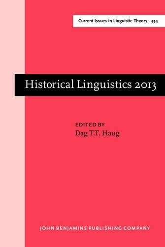 Historical Linguistics 2013 Selected Papers from the 21st International Conference on Historical Linguistics, Oslo, 5-9 August 2013