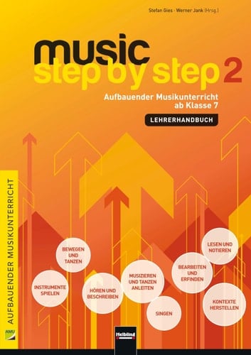 Music Step by Step 2. Lehrerhandbuch Aufbauender Musikunterricht ab Klasse 7