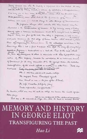 Memory and History in George Eliot Transfiguring the Past
