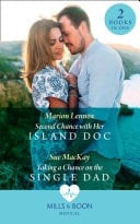 Second Chance with Her Island Doc / Taking a Chance on the Single Dad