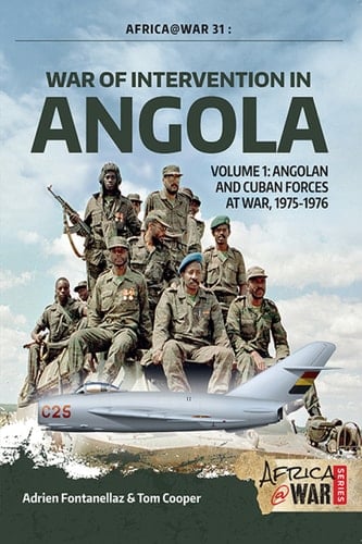 War of Intervention in Angola. Volume 1: Angolan and Cuban Forces at War, 1975-1976 (Africa@War)