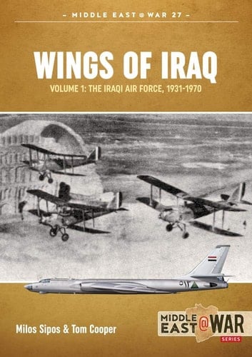 Wings of Iraq Volume 1 - The Iraqi Air Force, 1931-1970