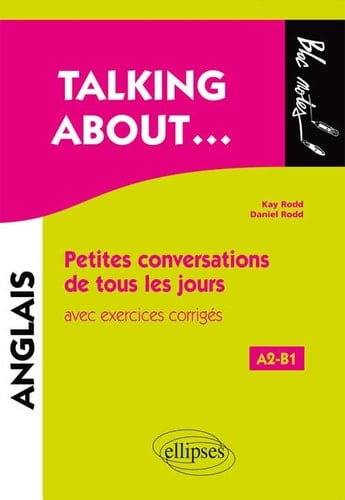 Talking about... Petites conversations de tous les jours en anglais avec exercices corrigés A2-B1