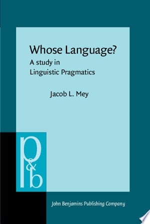 Whose Language? A Study in Linguistic Pragmatics