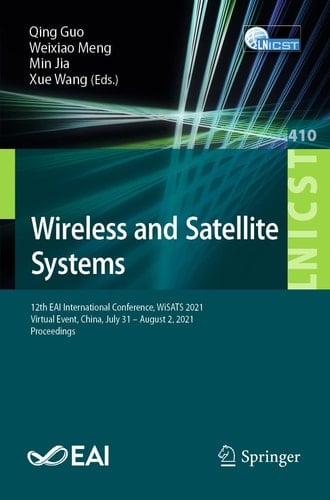 Wireless and Satellite Systems 12th EAI International Conference, WiSATS 2021, Virtual Event, China, July 31 – August 2, 2021, Proceedings