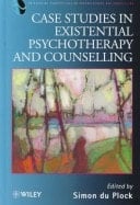 Case Studies in Existential Psychotherapy and Counselling (Wiley Series in Psychotherapy and Counselling)