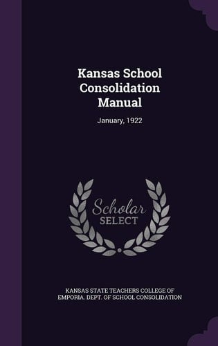 Kansas School Consolidation Manual January, 1922