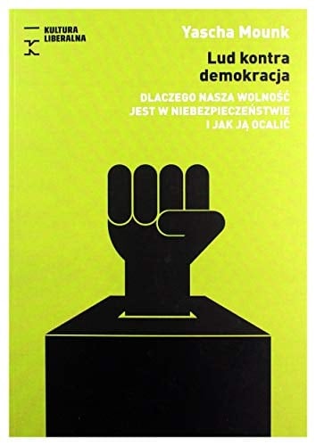 Lud kontra demokracja dlaczego nasza wolność jest w niebezpieczeństwie i jak ją ocalić
