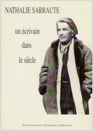 Nathalie Sarraute, un écrivain dans le siècle - actes du colloque international, janvier 1996, Université de Provence