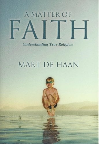 A Matter of Faith Understanding True Religion