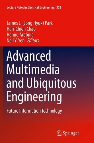 Advanced Multimedia and Ubiquitous Engineering Future Information Technology