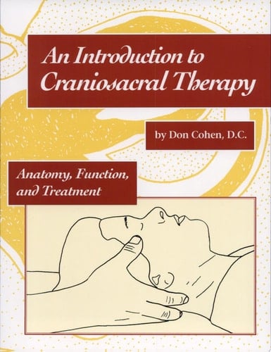 An Introduction to Craniosacral Therapy Anatomy, Function, and Treatment