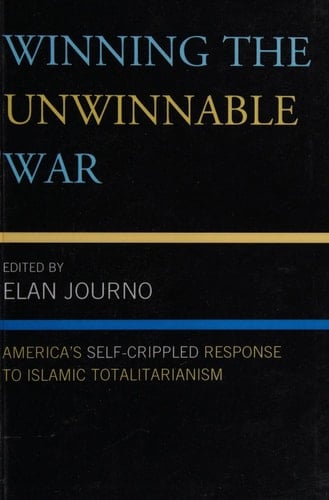 Winning the Unwinnable War America's Self-crippled Response to Islamic Totalitarianism