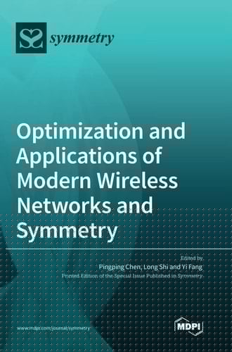 Optimization and Applications of Modern Wireless Networks and Symmetry