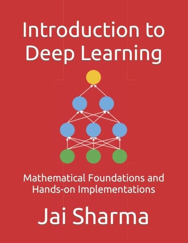 Introduction to Deep Learning: Mathematical Foundations and Hands-on Implementations